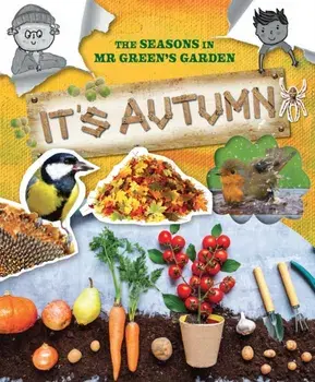 The Seasons In Mr Green's Garden. It's Autumn, Paperback/Ruth Owen