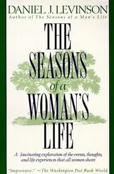 The Seasons of a Woman's Life: A Fascinating Exploration of the Events, Thoughts, and Life Experiences That All Women Share, Paperback/Daniel J. Levinson