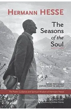 The Seasons of the Soul: The Poetic Guidance and Spiritual Wisdom of Herman Hesse - Hermann Hesse