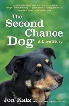 The Second-Chance Dog: A Love Story/Jon Katz