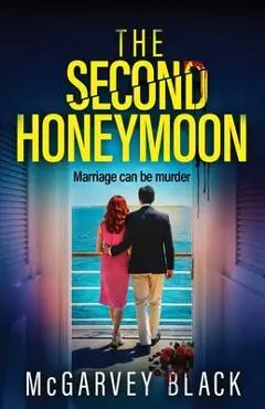 The Second Honeymoon: An addictive psychological thriller with a shocking final twist - Mcgarvey Black