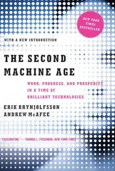 The Second Machine Age: Work, Progress, and Prosperity in a Time of Brilliant Technologies, Paperback/Erik Brynjolfsson
