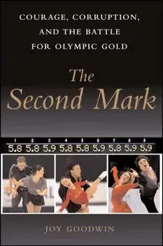 The Second Mark: Courage, Corruption, and the Battle for Olympic Gold, Paperback/Joy Goodwin