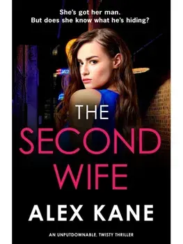 The Second Wife. A pulse-pounding crime thriller that will keep you on the edge of your seat, Paperback/Alex Kane