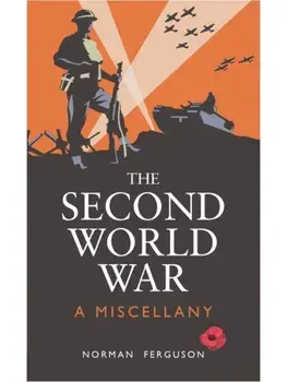 The Second World War. A Miscellany, Hardback/Norman Ferguson