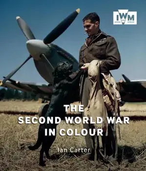 The Second World War in Colour, Paperback/Ian Carter