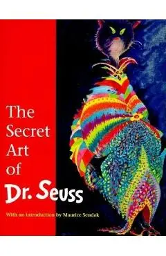 The Secret Art of Dr. Seuss - Audrey Geisel