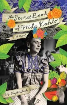 The Secret Book of Frida Kahlo, Paperback/F. G. Haghenbeck