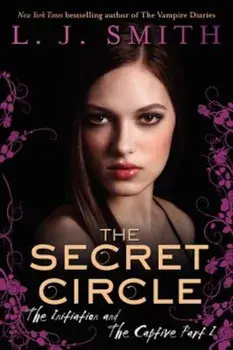 The Secret Circle: The Initiation and the Captive Part I, Paperback/L. J. Smith