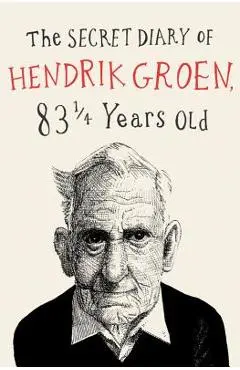 The Secret Diary of Hendrik Groen - Hendrik Groen