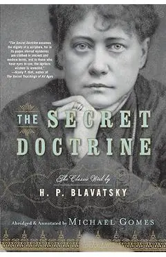 The Secret Doctrine: The Classic Work, Abridged and Annotated - H. P. Blavatsky