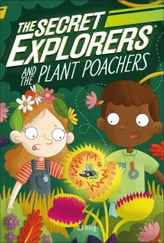 The Secret Explorers and the Plant Poachers/SJ King