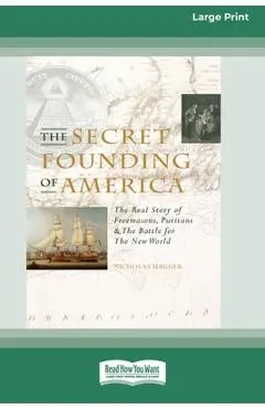 The Secret Founding of America [16 Pt Large Print Edition] - Nicholas Hagger
