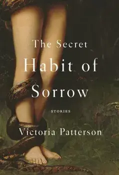 The Secret Habit of Sorrow: Stories, Paperback/Victoria Patterson