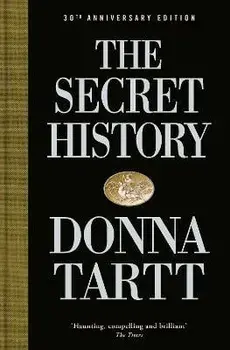 The Secret History. 30th anniversary edition, Hardback/Donna Tartt