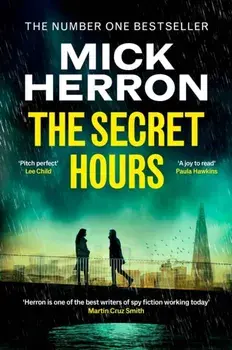 The Secret Hours. The Instant Sunday Times Bestselling Thriller from the Author of Slow Horses, Hardback/Mick Herron