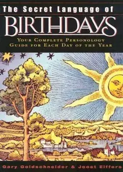 The Secret Language of Birthdays: Personology Profiles for Each Day of the Year, Hardcover/Gary Goldschneider