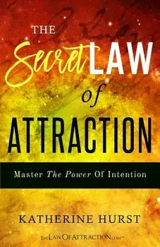 The Secret Law of Attraction: Master the Power of Intention, Paperback/Katherine Hurst