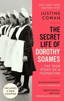 The Secret Life of Dorothy Soames. A Foundling's Story, Paperback/Justine Cowan