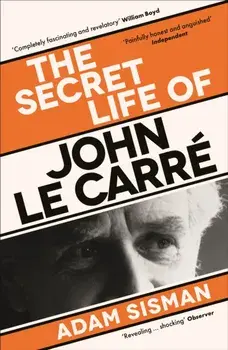 The Secret Life of John le Carre. Main, Paperback/Adam Sisman
