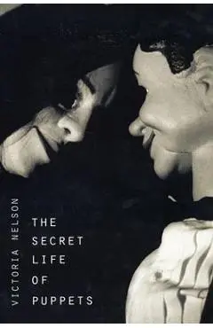 The Secret Life of Puppets - Victoria Nelson