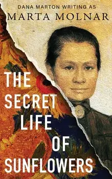 The Secret Life Of Sunflowers, Paperback/Marta Molnar