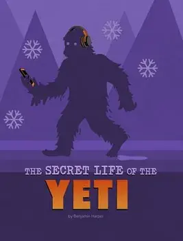The Secret Life of the Yeti, Paperback/Benjamin Harper