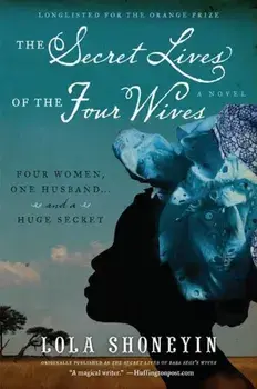 The Secret Lives of the Four Wives, Paperback/Lola Shoneyin