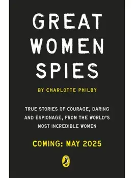 The Secret Lives of Women Spies, Paperback/Charlotte Philby