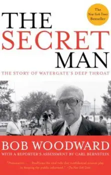 The Secret Man: The Story of Watergate's Deep Throat, Paperback/Bob Woodward