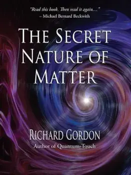 The Secret Nature of Matter, Paperback/Richard Gordon