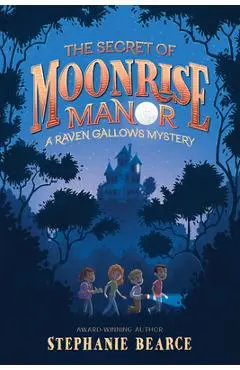 The Secret of Moonrise Manor - Stephanie Bearce
