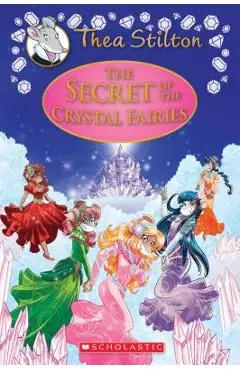 The Secret of the Crystal Fairies (Thea Stilton Special Edition #7), Volume 7: A Geronimo Stilton Adventure - Thea Stilton