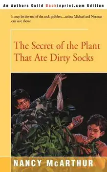 The Secret of the Plant That Ate Dirty Socks, Paperback/Nancy R. McArthur