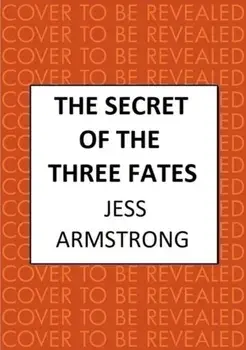 The Secret of the Three Fates. A gripping murder mystery with an evocative Scottish backdrop, Hardback/Jess Armstrong