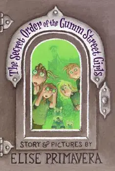 The Secret Order of the Gumm Street Girls, Paperback/Elise Primavera