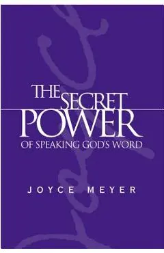 The Secret Power of Speaking God's Word - Joyce Meyer