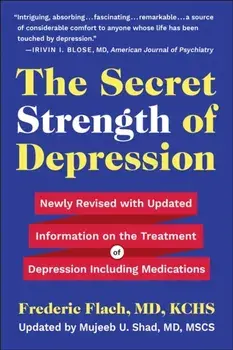 The Secret Strength Of Depression, Fifth Edition. Newly Revised with Updated Information on the Treatment for Depression Including Medications, Paperback/Frederic Flach