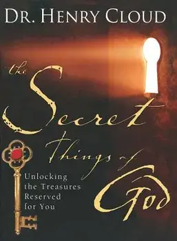 The Secret Things of God: Unlocking the Treasures Reserved for You, Paperback/Henry Cloud