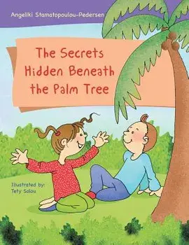 The Secrets Hidden Beneath the Palm Tree, Paperback/Angeliki Stamatopoulou-Pedersen