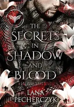 The Secrets in Shadow and Blood, Hardcover/Lana Pecherczyk