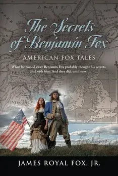 The Secrets of Benjamin Fox: American Fox Tales, Paperback/Jr. Fox, James Royal