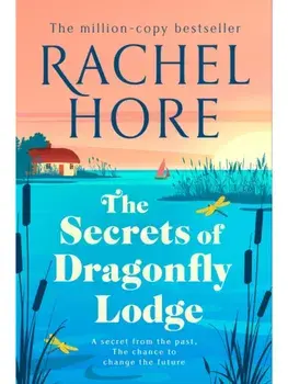 The Secrets of Dragonfly Lodge. Discover the captivating new novel from the million-copy bestseller Rachel Hore, Hardback/Rachel Hore