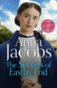 The Secrets of Eastby End. the gripping and unforgettable new novel from the beloved and bestselling saga storyteller, Hardback/Anna Jacobs