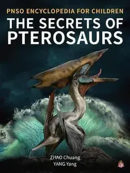 The Secrets of Pterosaurs, Hardcover/Yang Yang
