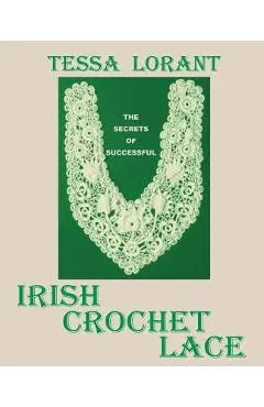 The Secrets of Successful Irish Crochet Lace - Tessa Lorant