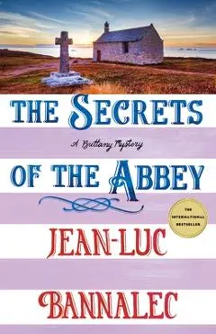 The Secrets of the Abbey: A Brittany Mystery - Jean-luc Bannalec