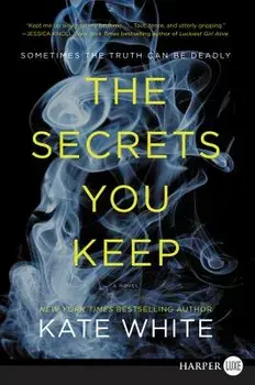 The Secrets You Keep, Paperback/Kate White