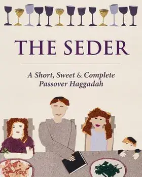 The Seder: A Short, Sweet and Complete Passover Haggadah, Paperback/Liz Kaplan