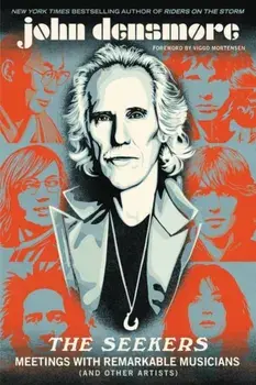The Seekers: Meetings with Remarkable Musicians (and Other Artists), Paperback/John Densmore